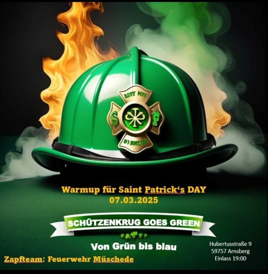 Grüner Feuerwehrhelm mit Kleeblatt Emblem. Unterschrift: „ Warm up für Saint Patricks Day am 07.03.3025. Schützenkrug goes Green. Von Grün bis blau. Zapfteam: Feuerwehr Müschede